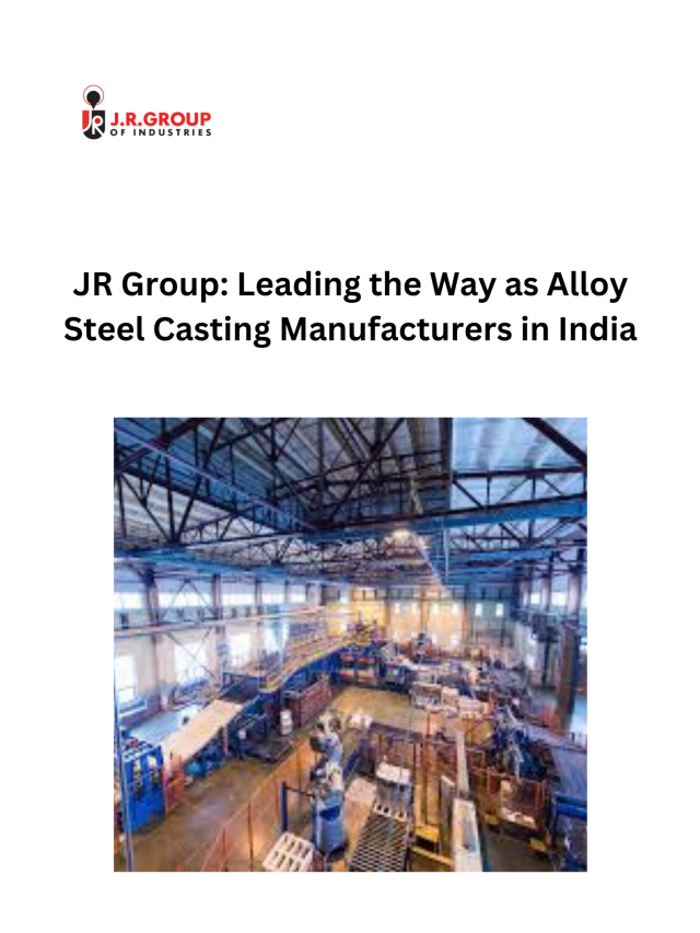 JR Group: Leading the Way as Alloy Steel Casting Manufacturers in India